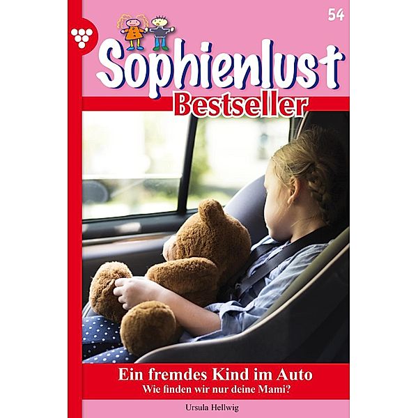 Ein fremdes Kind im Auto / Sophienlust Bestseller Bd.54, Ursula Hellwig