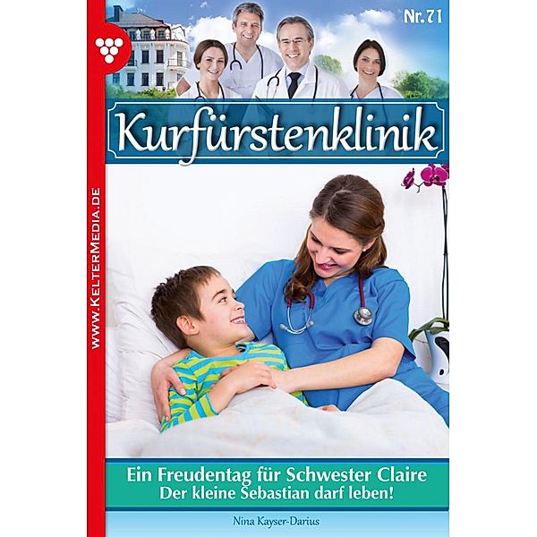 Ein Freudentag für Schwester Claire / Kurfürstenklinik Bd.71, Nina Kayser-Darius