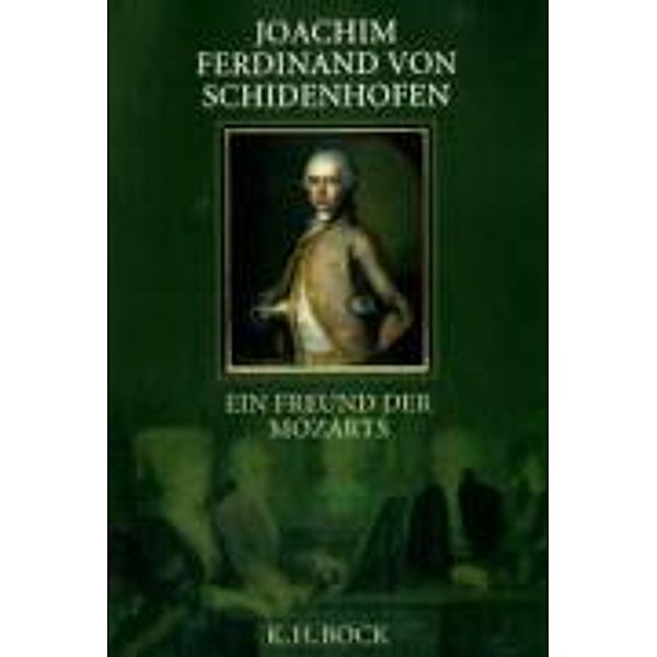 Ein Freund der Mozarts, Joachim Ferdinand von Schidenhofen. Ein Freund der Mozarts