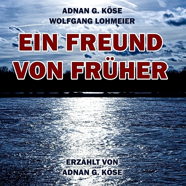 Ein Freund von Früher, Wolfgang Lohmeier, Adnan G. Köse