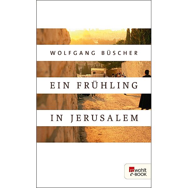 Ein Frühling in Jerusalem, Wolfgang Büscher