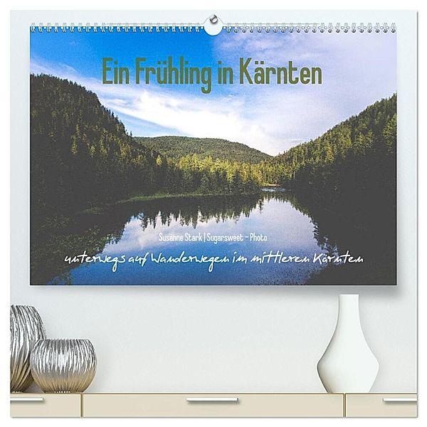Ein Frühling in Kärnten (hochwertiger Premium Wandkalender 2024 DIN A2 quer), Kunstdruck in Hochglanz, Susanne Stark Sugarsweet - Photo