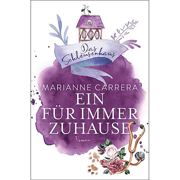 EIN FÜR IMMER ZUHAUSE / Die Schleusenhausreihe Band 3 Bd.3, Marianne Carrera