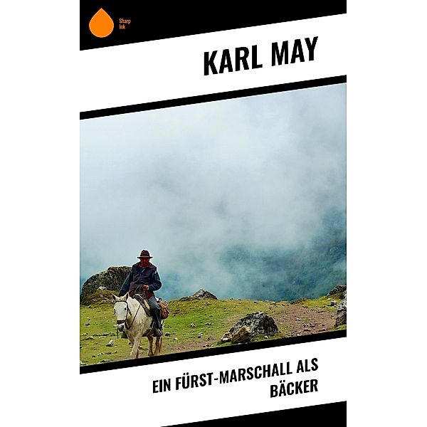 Ein Fürst-Marschall als Bäcker, Karl May