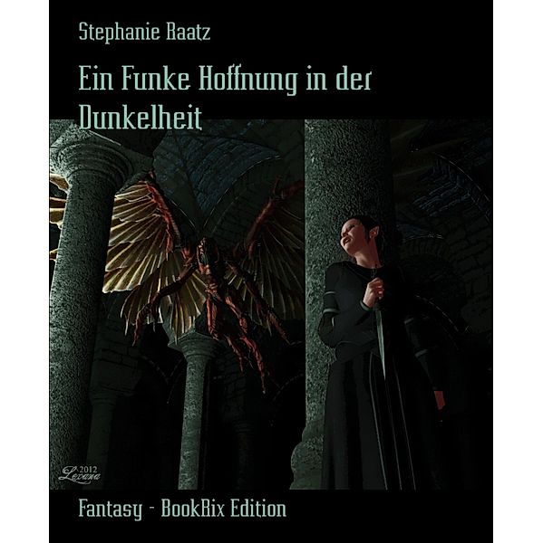 Ein Funke Hoffnung in der Dunkelheit, Stephanie Raatz