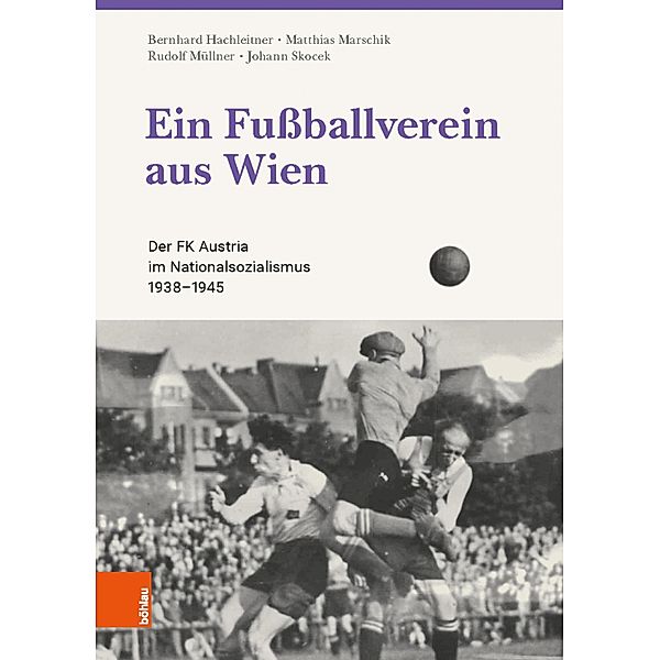 Ein Fußballverein aus Wien, Bernhard Hachleitner, Matthias Marschik, Rudolf Müllner, Johann Skocek