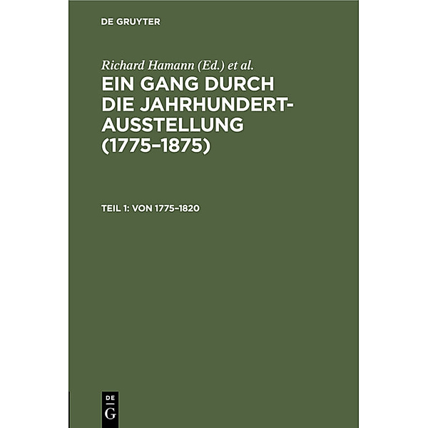 Ein Gang durch die Jahrhundert-Ausstellung (1775-1875) / Teil 1 / Von 1775-1820