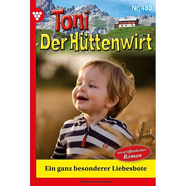 Ein ganz besonderer Liebesbote / Toni der Hüttenwirt Bd.480, Friederike von Buchner