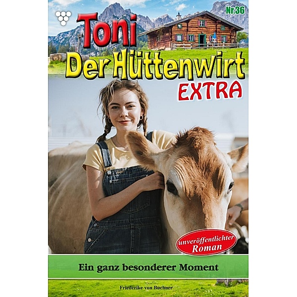 Ein ganz besonderer Moment / Toni der Hüttenwirt Extra Bd.36, Friederike von Buchner