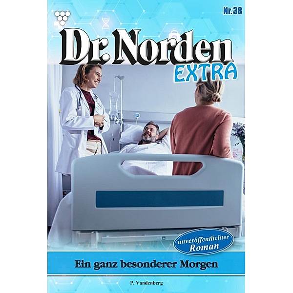 Ein ganz besonderer Morgen / Dr. Norden Extra Bd.38, Patricia Vandenberg