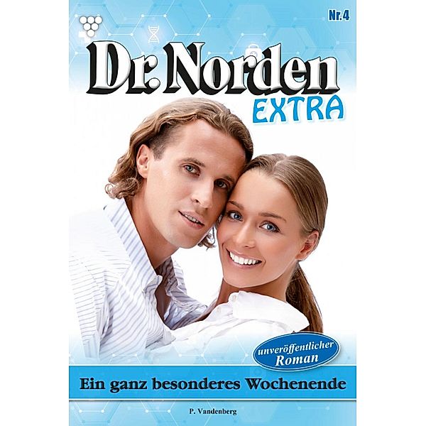 Ein ganz besonderes Wochenende / Dr. Norden Extra Bd.4, Patricia Vandenberg