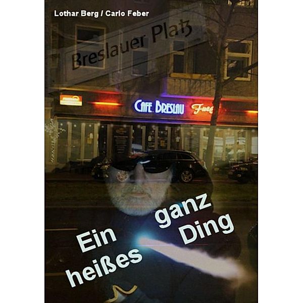 Ein ganz heißes Ding, Lothar Berg, Carlo Feber