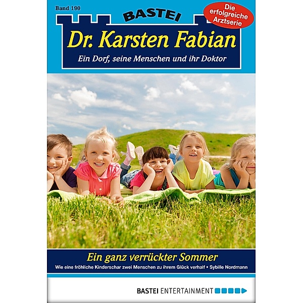 Ein ganz verrückter Sommer / Dr. Karsten Fabian Bd.190, Sybille Nordmann