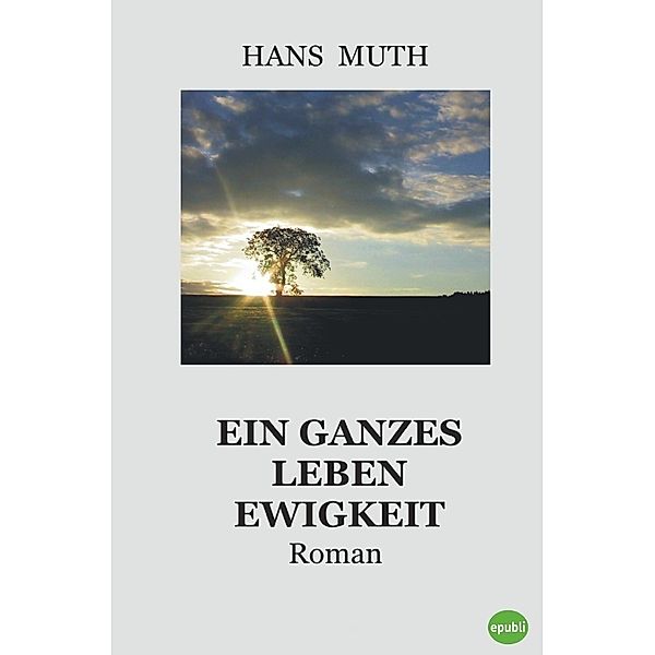 Ein ganzes Leben Ewigkeit, Hans Muth