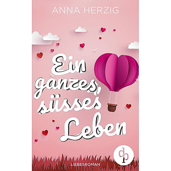 Ein ganzes, süßes Leben (Liebesroman), Anna Herzig