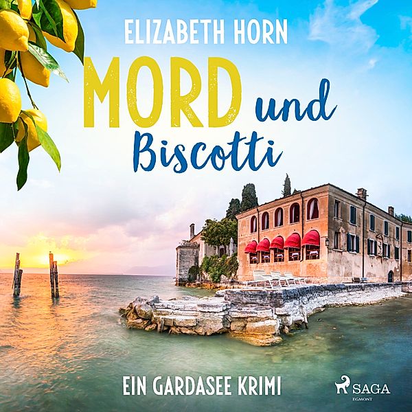 Ein Gardasee-Krimi - 2 - Mord und Biscotti: Ein Gardasee-Krimi, Elizabeth Horn