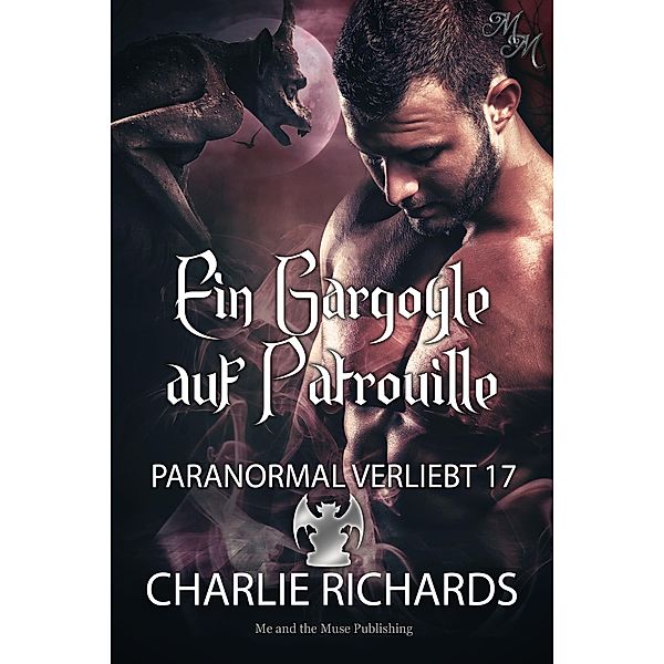 Ein Gargoyle auf Patrouille / Paranormal verliebt Bd.17, Charlie Richards