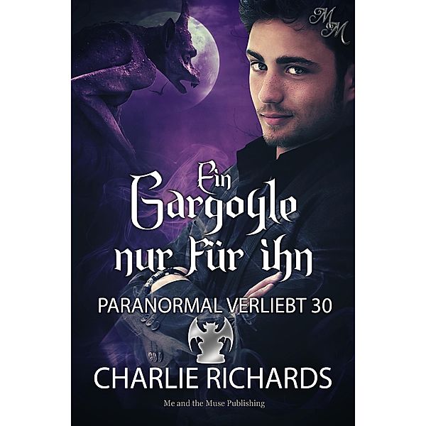 Ein Gargoyle nur für ihn / Paranormal verliebt Bd.30, Charlie Richards