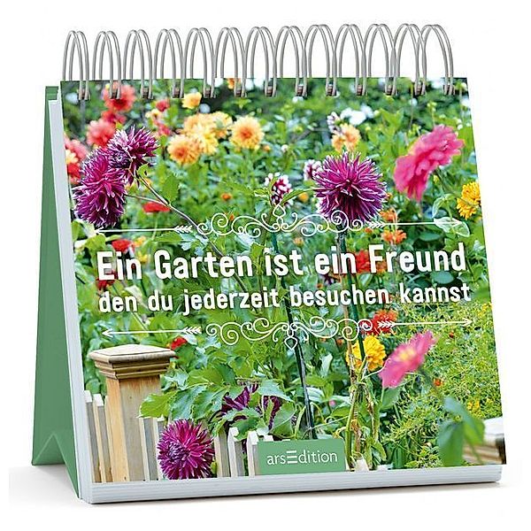 Ein Garten ist ein Freund, den du jederzeit besuchen kannst