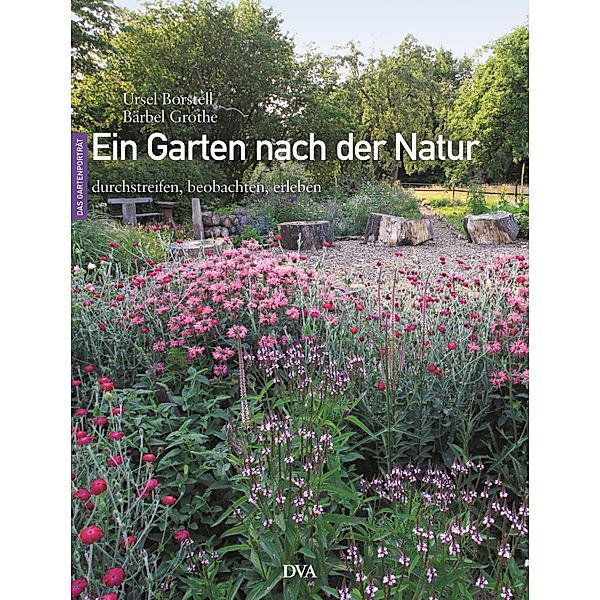 Ein Garten nach der Natur, Ursel Borstell, Bärbel Grothe