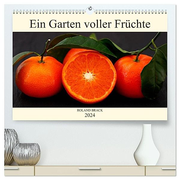Ein Garten voller Früchte (hochwertiger Premium Wandkalender 2024 DIN A2 quer), Kunstdruck in Hochglanz, Roland Brack