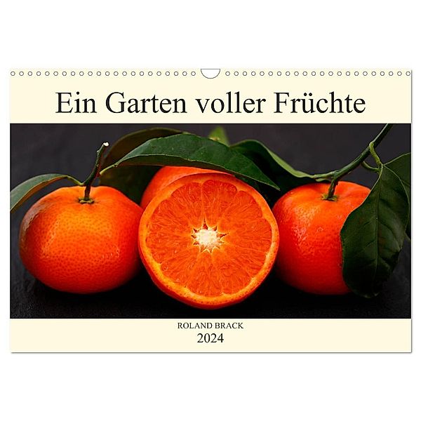 Ein Garten voller Früchte (Wandkalender 2024 DIN A3 quer), CALVENDO Monatskalender, Roland Brack