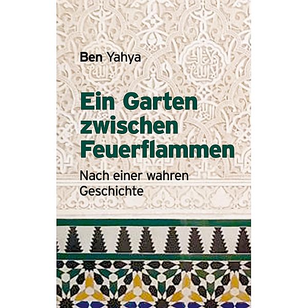 Ein Garten zwischen Feuerflammen, Ben Yahya