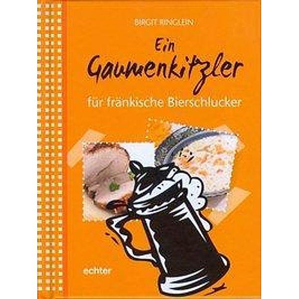 Ein Gaumenkitzler für fränkische Bierschlucker, Birgit Ringlein