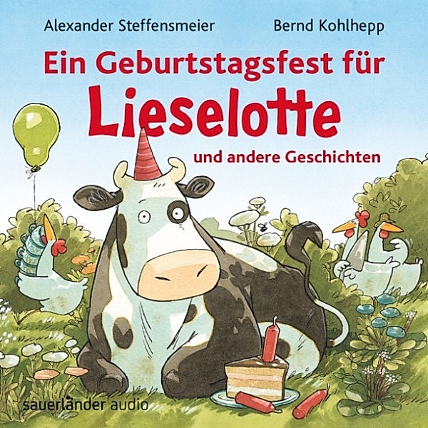 Ein Geburtstagsfest für Lieselotte und andere Geschichten (Ungekürzte Lesung mit Musik), Alexander Steffensmeier