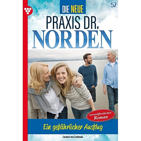 Ein gefährlicher Ausflug / Die neue Praxis Dr. Norden Bd.52, Carmen von Lindenau