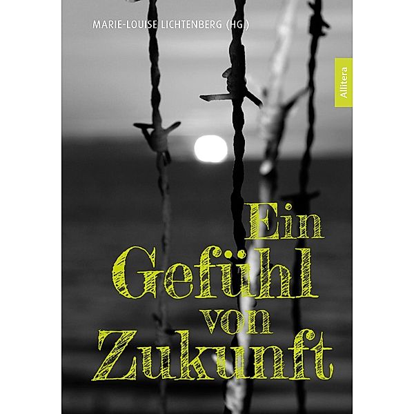 Ein Gefühl von Zukunft, Marie-Louise Lichtenberg