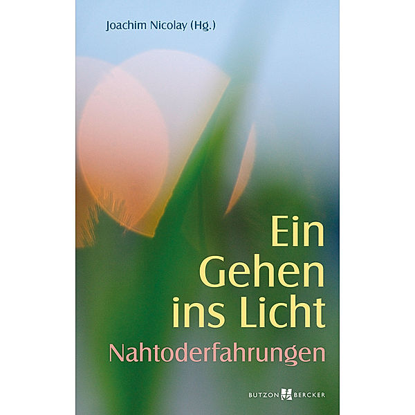 Ein Gehen ins Licht: Nahtoderfahrungen