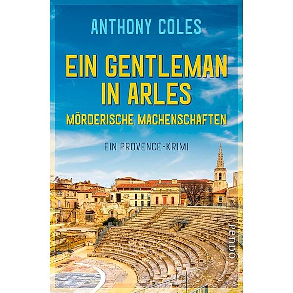 Ein Gentleman in Arles - Mörderische Machenschaften / Peter Smith Bd.1, Anthony Coles