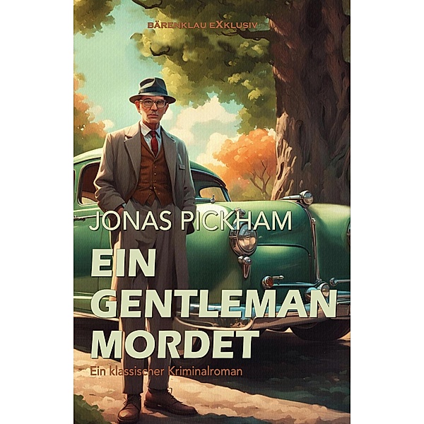 Ein Gentleman mordet - Ein klassischer Kriminalroman, Jonas Pickham