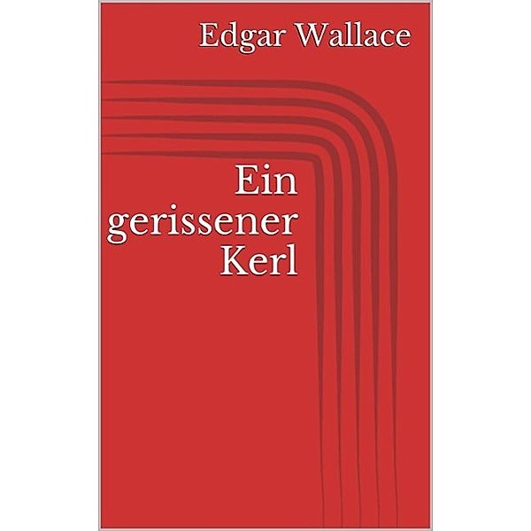 Ein gerissener Kerl, Edgar Wallace