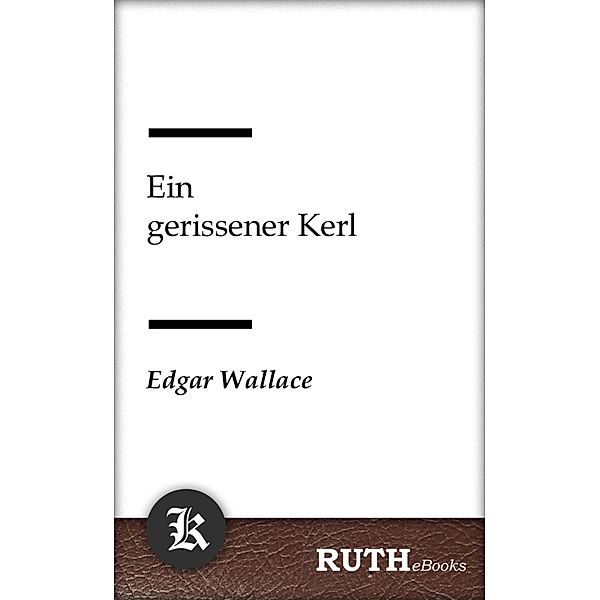 Ein gerissener Kerl, Edgar Wallace