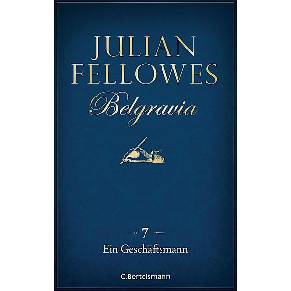 Ein Geschäftsmann / Belgravia Bd.7, Julian Fellowes