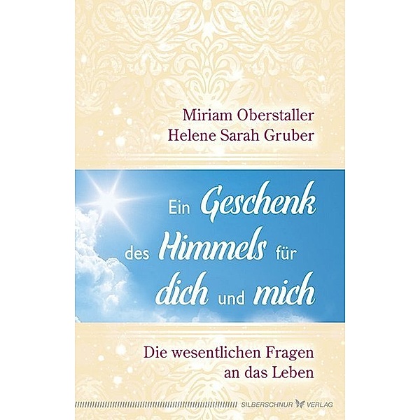 Ein Geschenk des Himmels für dich und mich, Miriam Oberstaller, Helene Sarah Gruber