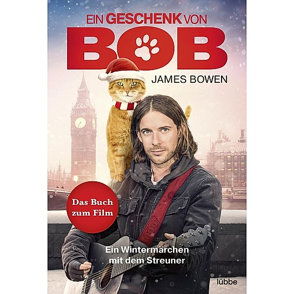 Ein Geschenk von Bob / Bob, der Streuner Bd.3, James Bowen