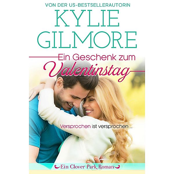 Ein Geschenk zum Valentinstag (Clover Park: Die Reynolds-Marino-Familie 7) / Clover Park Serie, Kylie Gilmore