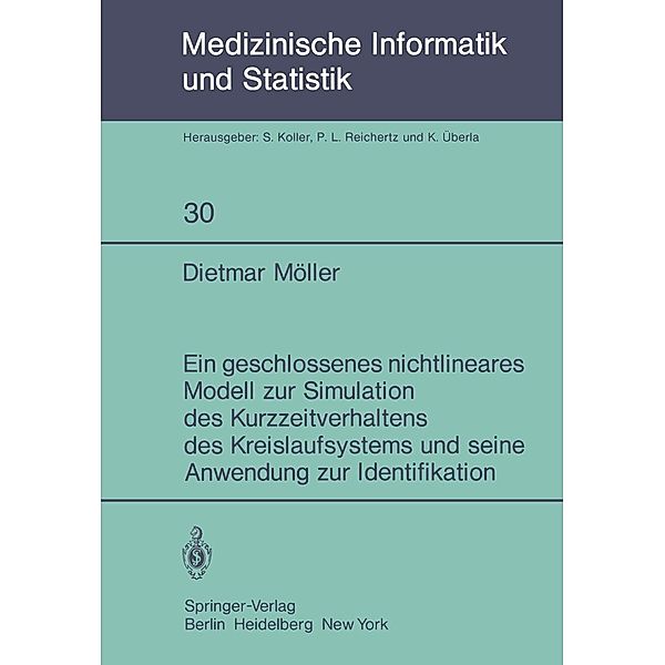 Ein geschlossenes nichtlineares Modell zur Simulation des Kurzzeitverhaltens des Kreislaufsystems und seine Anwendung zur Identifikation / Medizinische Informatik, Biometrie und Epidemiologie Bd.30, D. Möller