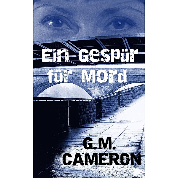 Ein Gespür für Mord (Andromeda Buch 1) / Andromeda Buch 1, G M Cameron