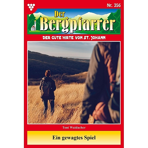 Ein gewagtes Spiel / Der Bergpfarrer Bd.356, TONI WAIDACHER