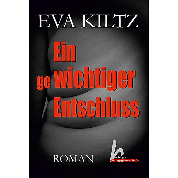 Ein gewichtiger Entschluss, Eva Kiltz