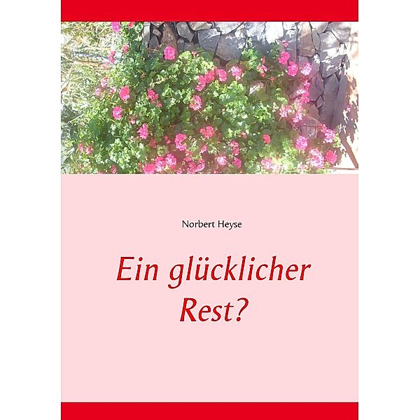 Ein glücklicher Rest?, Norbert Heyse