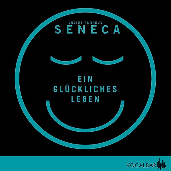 Ein glückliches Leben, Lucius Annaeus Seneca