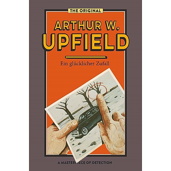 Ein glücklicker Zufall / Inspector Bonaparte Mysteries Bd.2, Arthur W. Upfield