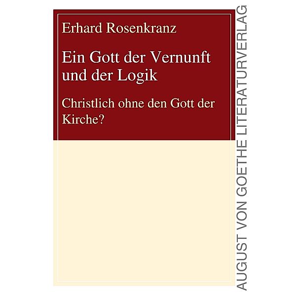 Ein Gott der Vernunft und der Logik, Erhard Rosenkranz