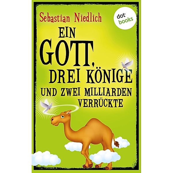 Ein Gott, drei Könige und zwei Milliarden Verrückte, Sebastian Niedlich