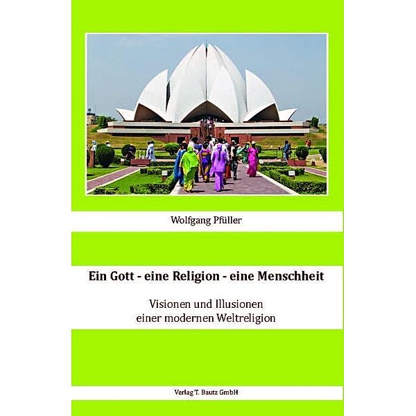 Ein Gott - eine Religion - eine Menschheit, Wolfgang Pfüller